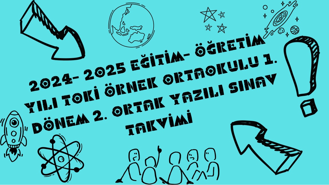 2024- 2025 EĞİTİM- ÖĞRETİM YILI TOKİ ÖRNEK ORTAOKULU 1. DÖNEM 2. ORTAK YAZILI SINAV TAKVİMİ